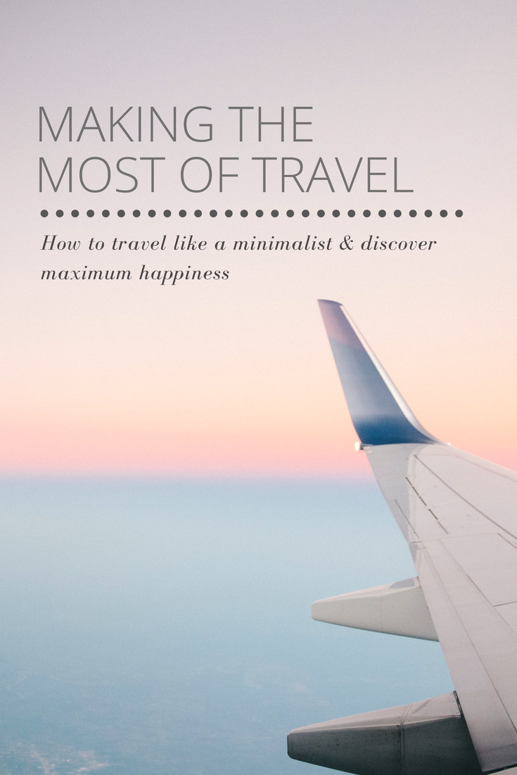 How to Travel like a Minimalist & Maximize Happiness