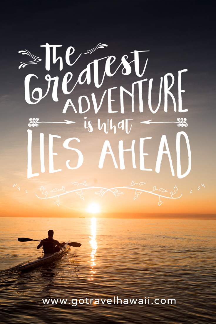 The Greatest Adventure is what lies ahead - Inspirational Travel Quote