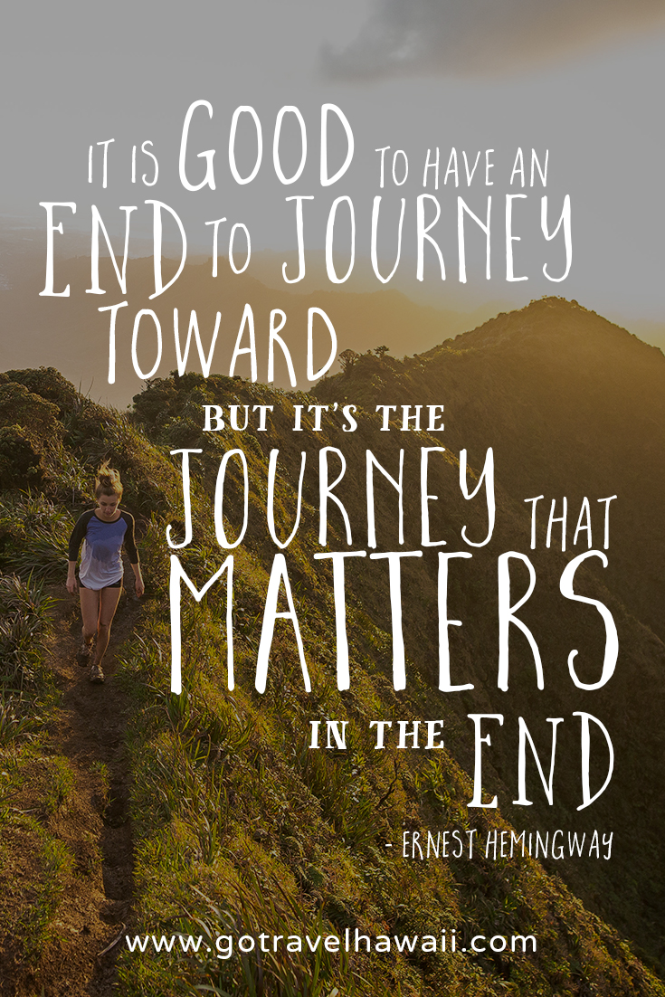 Travel Quote: It is good to have an end to journey toward; but it is the journey that matters, in the end. -Ernest Hemingway